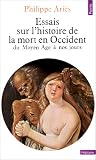 Essais sur l'histoire de la mort en Occident : Du Moyen �ge � nos jours