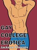 Gay College Erotica: The Jackson Phoenix Collection