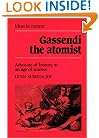Gassendi the Atomist: Advocate of History in an Age of Science (Ideas in Context)