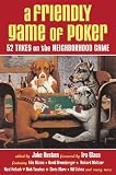 Search : A Friendly Game of Poker: 52 Takes on the Neighborhood Game