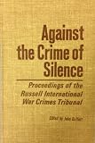 Against the crime of silence : proceedings of the Russell International War Crimes Tribunal, Stockholm, Copenhagen