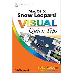 Mac OS X Snow Leopard Visual Quick Tips Mac OS X Snow Leopard Visual Quick Tips
