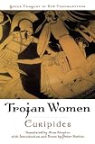 Trojan Women (Greek Tragedy in New Translations)