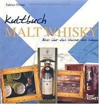 Kultbuch Malt Whisky: Alles &uuml;ber das Wasser des Lebens