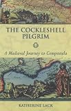 The Cockleshell Pilgrim: A Medieval Journey to Compostela