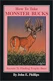 How to Take Monster Bucks: Secrets to Finding Trophy Deer (Deer Hunting Library , No 4) (Deer Hunting Library , No 4)