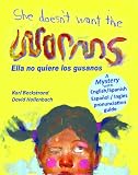 She Doesn't Want the Worms! Ella no quiere los gusanos: A Mystery (in English & Spanish) (Mini-mysteries for Minors)