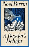 A Reader's Delight — by Noel Perrin A Reader's Delight