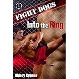 Into the Ring (m/m) (Fight Dogs) ~ Abbey Kypner