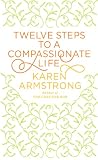 Twelve steps to a compassionate life