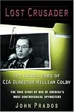 Lost Crusader: The Secret Wars of CIA Director William Colby