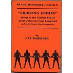 Fighting Furies, Story of the Golden Era of Jack Johnson, Sam Langford and Their Negro Contemporaries (Black Dynamite, The Story of the Negro in the Prize Ring from 1782 to 1928, Volume IV) book cover