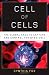 Cell of Cells: The Global Race to Capture and Control the Stem Cell by Cynthia Fox