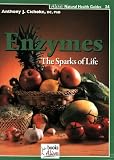 Enzymes: The Sparks of Life (Natural Health Guide)
