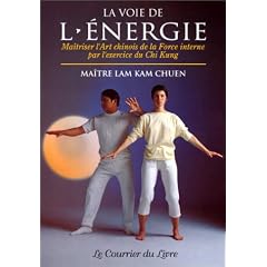 La Voie de l'�nergie : Ma�triser l'art chinois de la force interne par l'exercice du chi kung