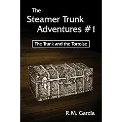 The Steamer Trunk Adventures #1: The Trunk and the Tortoise