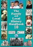 The Family and Local History Handbook: Bk. 10 (10th Edition)