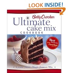 Betty Crocker's Ultimate Cake Mix Cookbook: Create Sweet Magic from a Mix