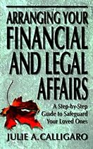 Arranging Your Financial and Legal Affairs: A Step-By-Step Guide to Getting Your Affairs in Order