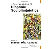 the handbook of hispanic sociolinguistics blackwell handbooks in linguistics