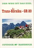 Trans- Korsika GR 20 - OutdoorHandbuch - Erik Van de Perre, Tonia K&ouml;rner
