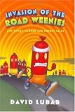 Invasion of the Road Weenies: and Other Warped and Creepy Tales