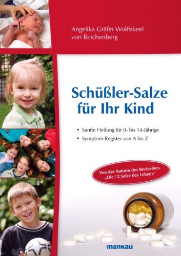 Schüßler-Salze für Ihr Kind: Sanfte Heilung für 0- bis 14-Jährige. Symptom-Register von A bis Z (German Edition)