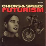 Chicks and Speed:Futurism/Idiot-Ep