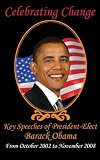 Celebrating Change: Key Speeches of President-Elect Barack Obama, From October 2002 to November 2008