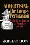 Buy : Advertising, The Uneasy Persuasion