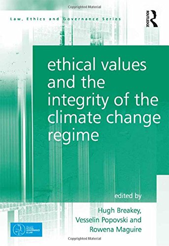 Ethical Values and the Integrity of the Climate Change Regime (Law, Ethics and Governance)