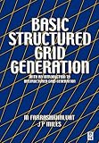 Basic Structured Grid Generation: With an introduction to unstructured grid generation