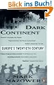 Dark Continent: Europe's Twentieth Century