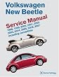 Volkswagen New Beetle: Service Manual : 1998, 1999, 2000, 2001, 2002, 2003,2004, 2005, 2006, 2007 Including Convertable