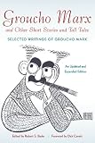 Groucho Marx and Other Short Stories and Tall Tales: Selected Writings of Groucho Marx, An Updated and Expanded Edition