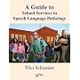 A Guide to School Services in Speech-Language Pathology