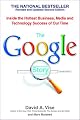 The Google Story: Inside the Hottest Business, Media, and Technology Success of Our Time