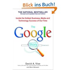 The Google Story: Inside the Hottest Business, Media, and Technology Success of Our Time