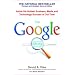 The Google Story: Inside the Hottest Business, Media, and Technology Success of Our Time