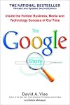 The Google Story: Inside the Hottest Business, Media, and Technology Success of Our Time by David Vise