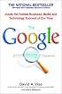 The Google Story: Inside the Hottest Business, Media, and Technology Success of Our Time
