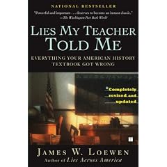 Lies My Teacher Told Me: Everything Your American History Textbook Got Wrong