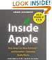 Inside Apple: How America's Most Admired--and Secretive--Company Really Works