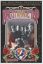 A Long Strange Trip: The Inside History of the Grateful Dead A Long Strange Trip: The Inside History of the Grateful Dead