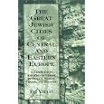 The Great Jewish Cities of Central and Eastern Europe: A Travel Guide and Resource Book to... by Eli Valley