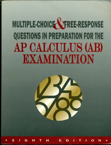 Multiple-Choice and Free-Response Questions in Preparation for the AP Calculus (AB) Examination