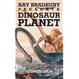 Ray Bradbury Presents Dinosaur Planet by Stephen Leigh
