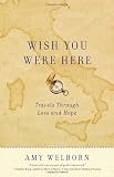 Wish You Were Here: Travels Through Loss and Hope