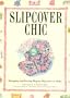 Slipcover Chic: Designing and Sewing Elegant Slipcovers at Home