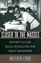 Closer to the Masses: Stalinist Culture, Social Revolution, and Soviet Newspapers (Russian Research Center Studies)